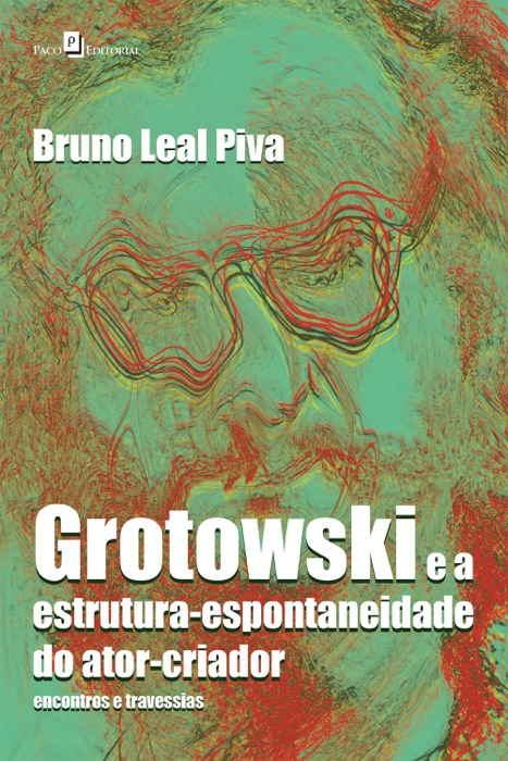 Grotowski e a estrutura-espontaneidade do ator-criador