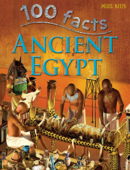 100 Facts Ancient Egypt - Miles Kelly