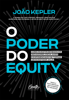 O poder do equity - João Kepler