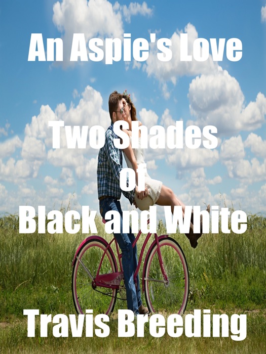 An Aspie's Love: Two Shades of Black and White