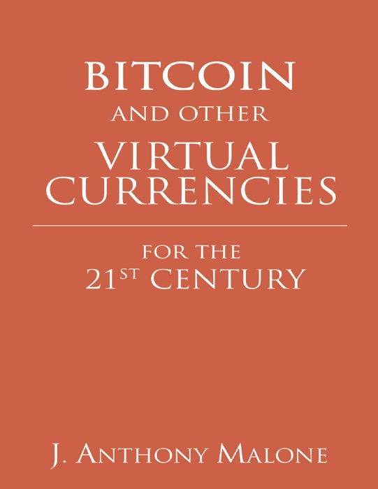 Bitcoin and Other Virtual Currencies for the 21st Century