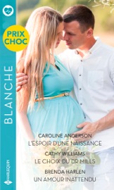 L'espoir d'une naissance - Le choix du Dr Mills - Un amour inattendu