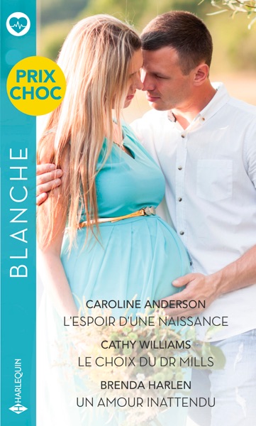 L'espoir d'une naissance - Le choix du Dr Mills - Un amour inattendu