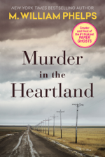 Murder In The Heartland - M. William Phelps Cover Art
