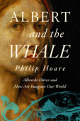 Albert and the Whale - Philip Hoare