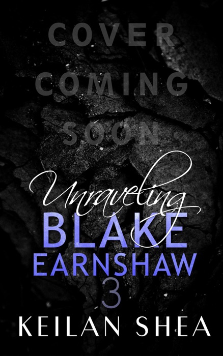 Unraveling Blake Earnshaw Book 3