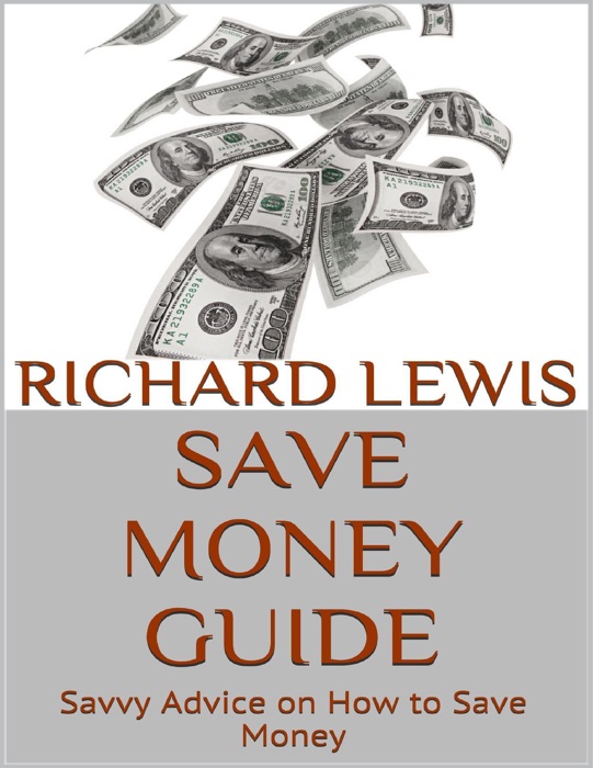 Save Money Guide: Savvy Advice On How to Save Money