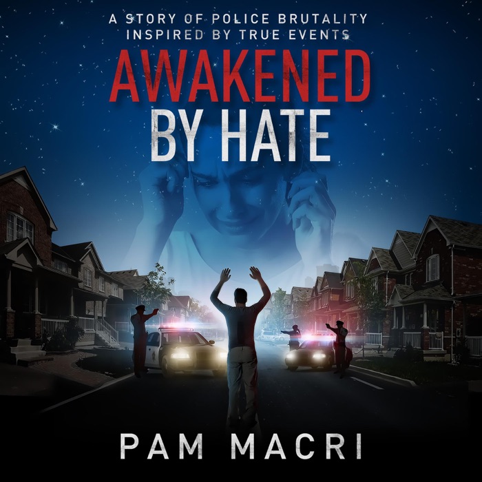 AWAKENED BY HATE A story of police brutality inspired by true events