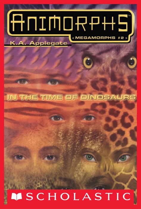 In the Time of Dinosaurs (Animorphs Megamorphs #2)