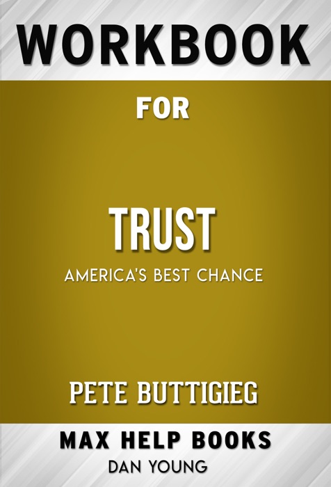 Trust: America's Best Chance by Pete Buttigieg (Max Help Workbooks)