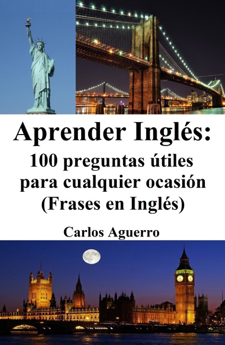 Aprender Inglés: 100 preguntas útiles para cualquier ocasión (Frases en Inglés)