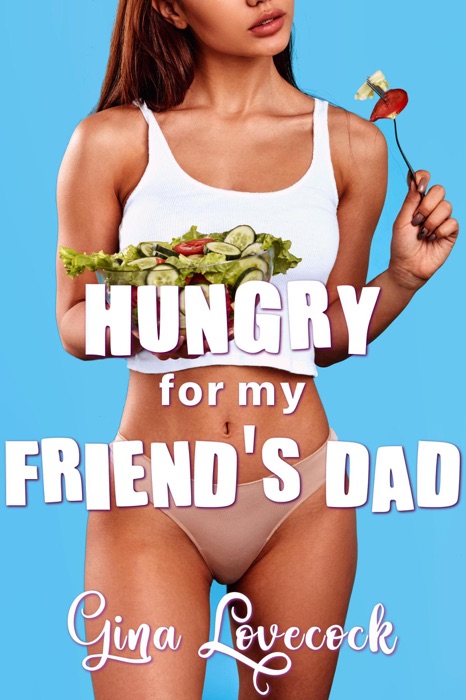 Hungry for My Friend’s Dad