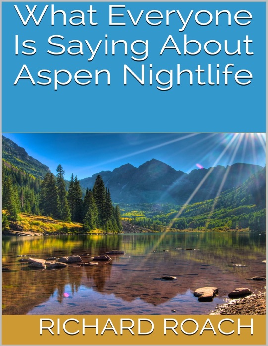 What Everyone Is Saying About Aspen Nightlife