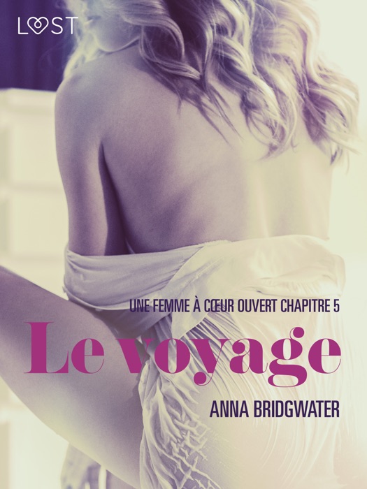 Le voyage, Une femme à cœur ouvert chapitre 5 - Une nouvelle érotique