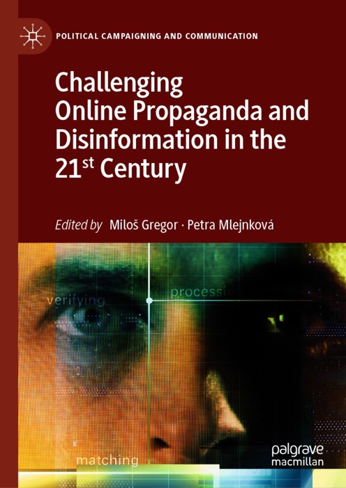 Challenging Online Propaganda and Disinformation in the 21st Century