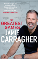 Jamie Carragher - The Greatest Games artwork