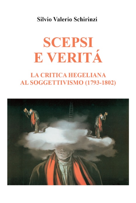 Scepsi e veritá. La critica Hegeliana al Soggettivismo (1793-1802)