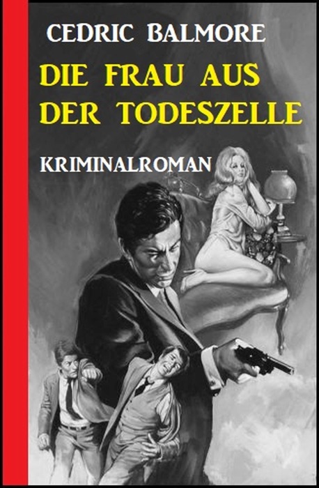 Die Frau aus der Todeszelle: Kriminalroman