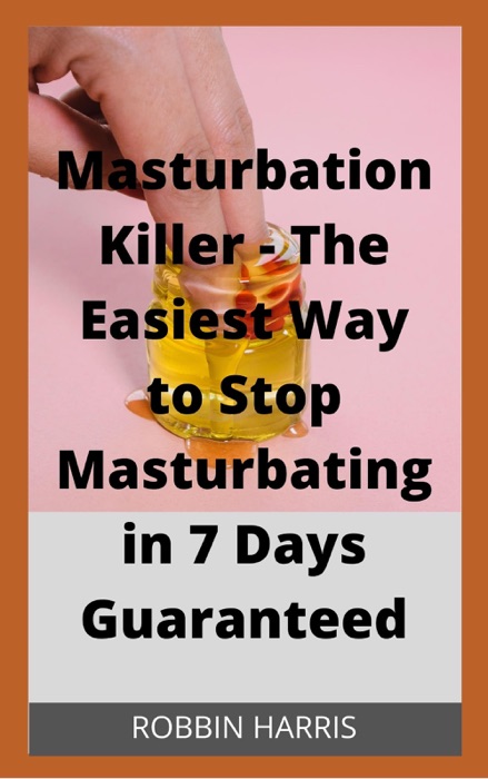 Hidden Trick To Stop Masturbating In Less Than 7 Days - Even If You Tried And Failed Before Guaranteed