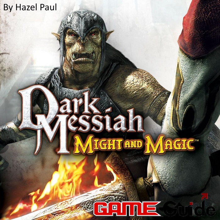 Dark Messiah of Might and Magic Game Guide
