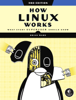 How Linux Works, 3rd Edition - Brian Ward