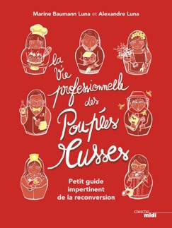 La Vie professionnelle des poupées russes - Marine Baumann-Luna & Alexandre Luna