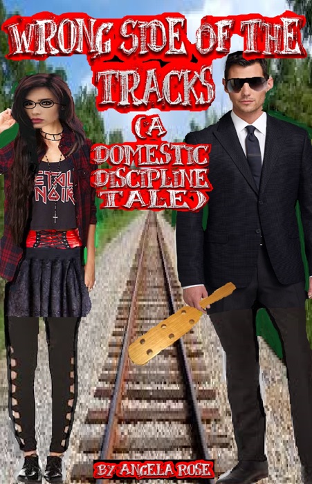 Wrong Side Of The Tracks (A Domestic Discipline Tale)
