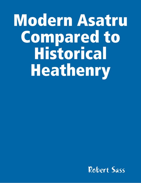 Modern Asatru Compared to Historical Heathenry