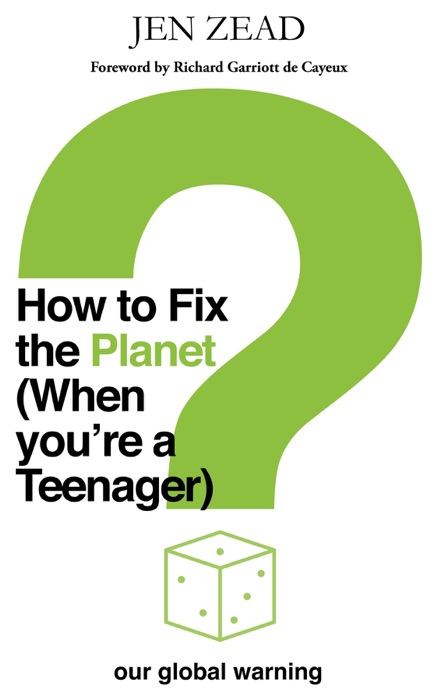 How to Fix the Planet (When You're a Teenager)