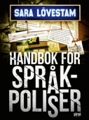 Handbok för språkpoliser - Sara Lövestam