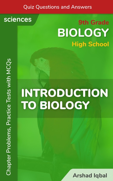 Introduction to Biology Multiple Choice Questions and Answers (MCQs): Quiz, Practice Tests & Problems with Answer Key (9th Grade Biology Worksheets & Quick Study Guide)