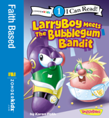 LarryBoy Meets the Bubblegum Bandit - Karen Poth