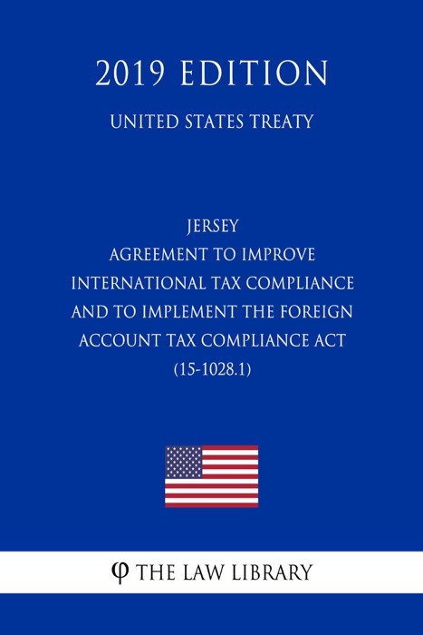 Jersey - Agreement to Improve International Tax Compliance and to Implement the Foreign Account Tax Compliance Act (15-1028.1) (United States Treaty)