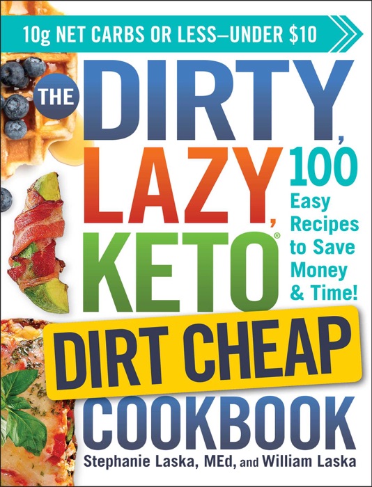 The DIRTY, LAZY, KETO Dirt Cheap Cookbook