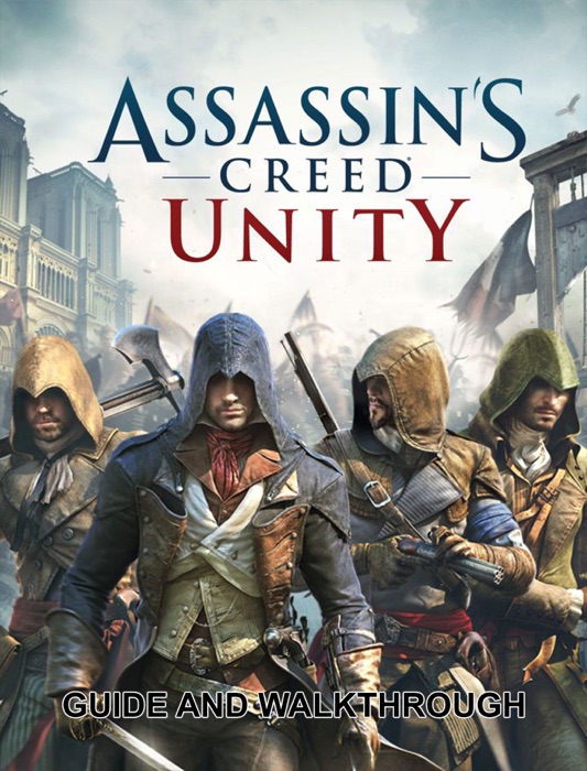 Assassin's Creed: UnityGuide and Walkthrough