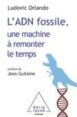 L'ADN fossile, une machine à remonter le temps - Ludovic Orlando