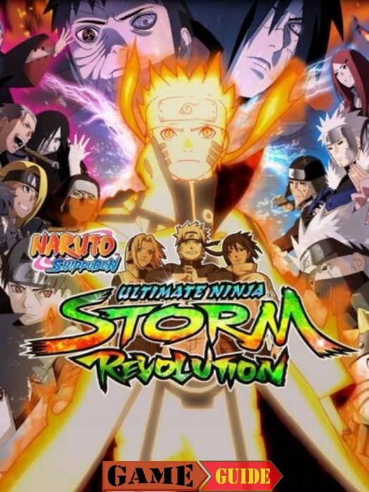 Naruto Shippuden Ultimate Ninja Storm Revolution Game Guide