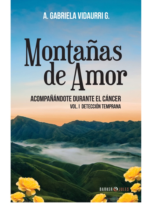 Montañas de Amor. Acompañándote durante el Cáncer. Vol. I. Detección temprana