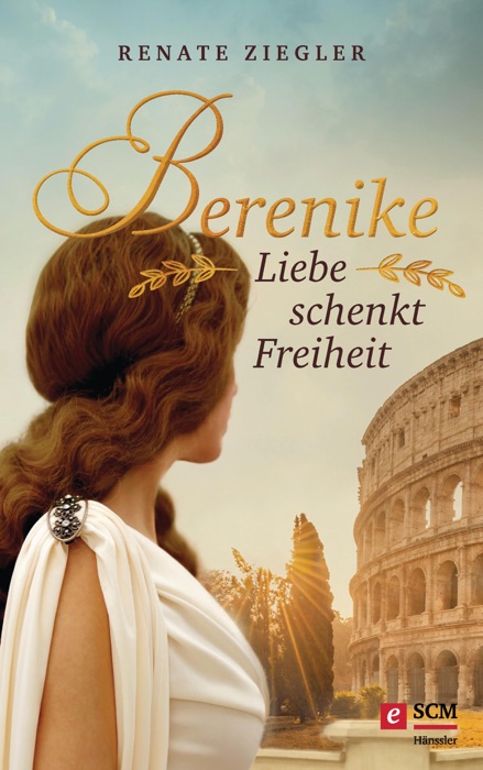 Berenike – Liebe schenkt Freiheit