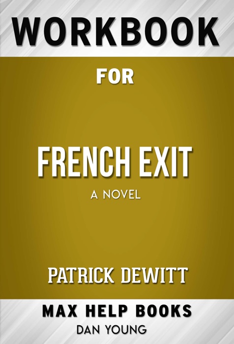 French Exit A Novel by Patrick DeWitt (MaxHelp Workbooks)