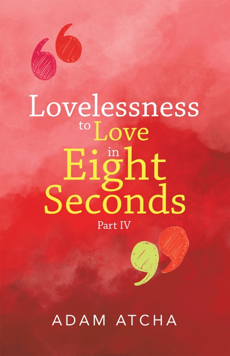 Lovelessness to Love in Eight Seconds