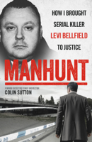 Colin Sutton - Manhunt - How I Brought Serial Killer Levi Bellfield To Justice artwork