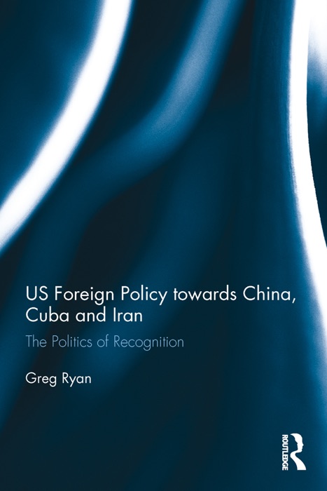 US Foreign Policy towards China, Cuba and Iran