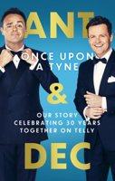 Anthony McPartlin & Declan Donnelly - Once Upon A Tyne artwork