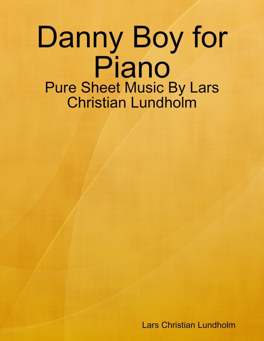Danny Boy for Piano - Pure Sheet Music By Lars Christian Lundholm
