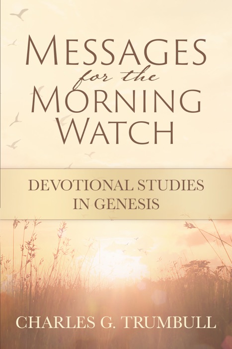 Messages for the Morning Watch: Devotional Studies in Genesis