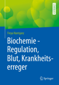 Biochemie - Regulation, Blut, Krankheitserreger - Freya Harmjanz