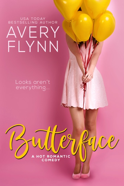 Butterface A Hot Romantic Comedy By Avery Flynn On Apple Books 