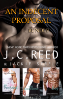 J.C. Reed & Jackie Steele - An Indecent Proposal Bundle: Books 1-3 artwork