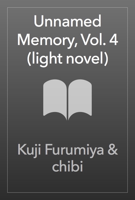 Unnamed Memory, Vol. 4 (light novel)